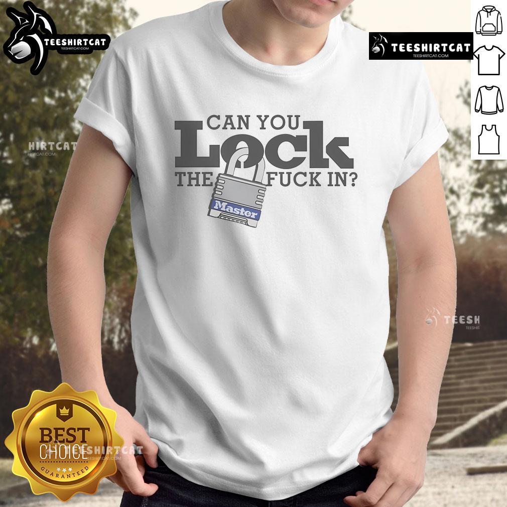 Good Can You Lock The Fuck In T Shirt Good Can You Lock The Fuck In T-Shirt featuring bold typography on a casual black tee for trendy streetwear.