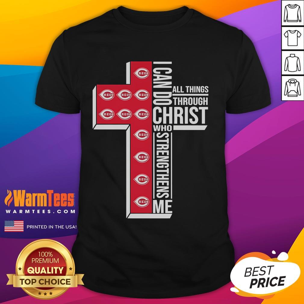 Good Cincinnati Reds I Can Do Christ All Things Through Who Strengthens Me T-Shirt Good Cincinnati Reds 'I Can Do All Things Through Christ Who Strengthens Me' T-Shirt design featuring team colors and logo.
