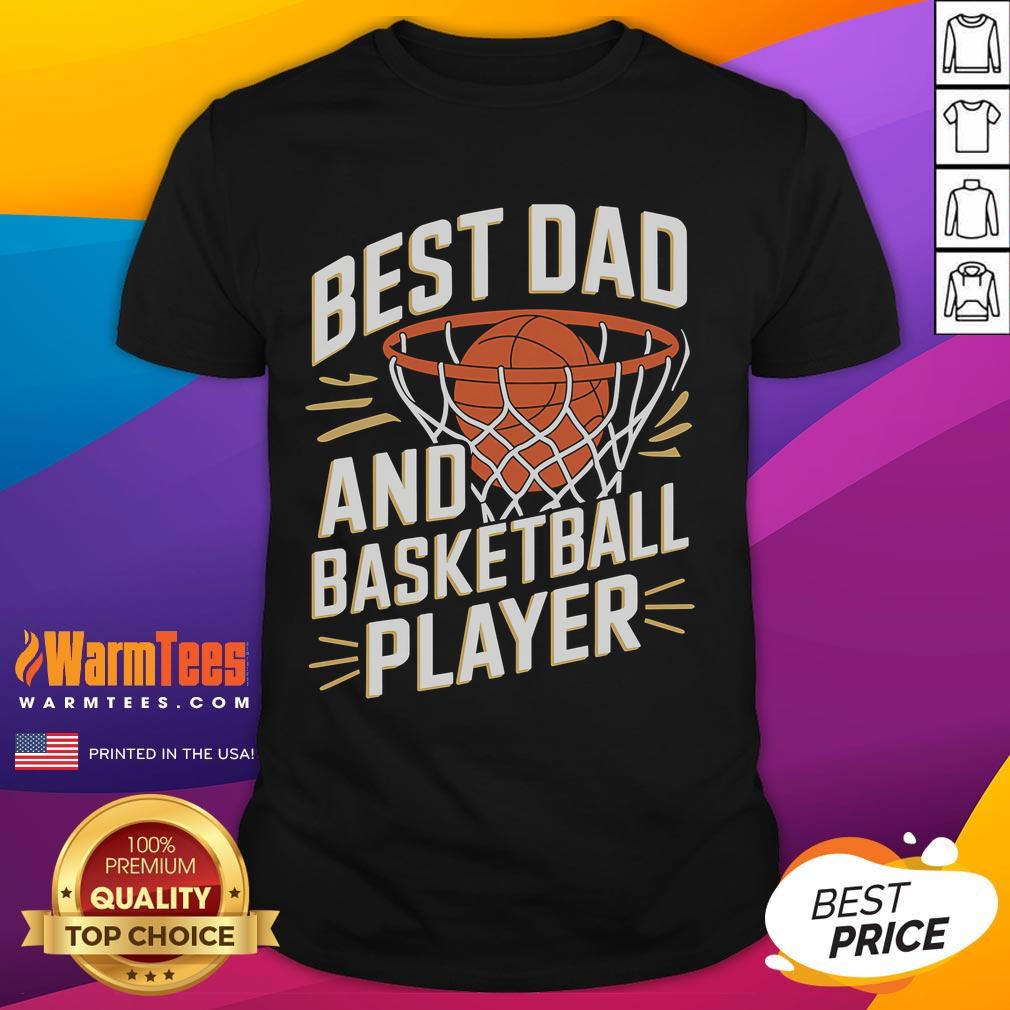 Good Father'S Day Funny Best Dad And Basketball Player T Shirt Alt Text: Funny Father's Day T-Shirt for Best Dad featuring a basketball player graphic and playful text design.