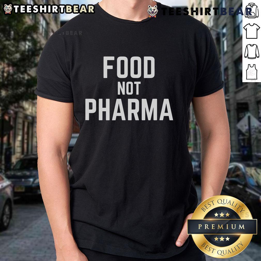 Good Food Not Pharma Natural Organic Nutrition T Shirt Alt Text: Good Food Not Pharma T-Shirt promoting natural organic nutrition for a healthier lifestyle and wellness.