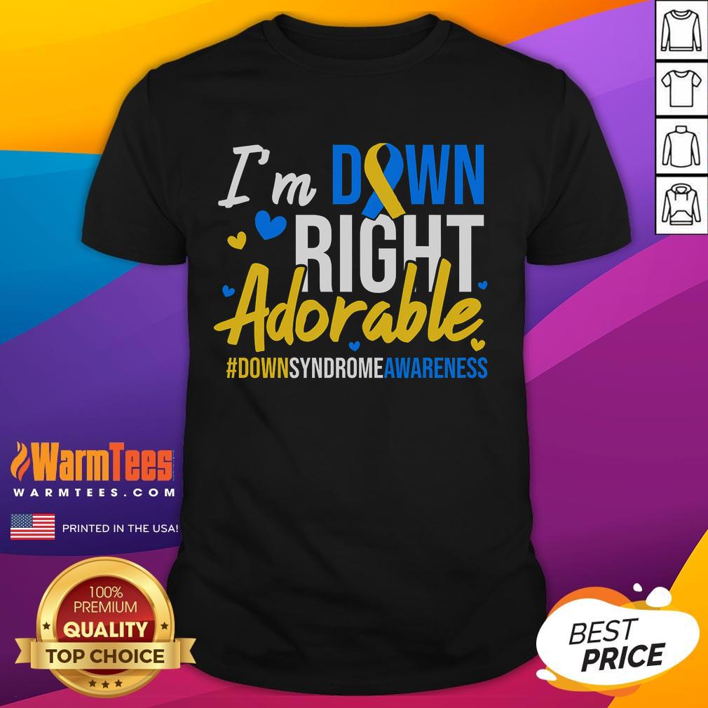 Good I'M Down Right Adorable World Down Syndrome Day T Shirt Good I'm Down Right Adorable World Down Syndrome Day T-Shirt featuring a playful design celebrating Down Syndrome awareness.