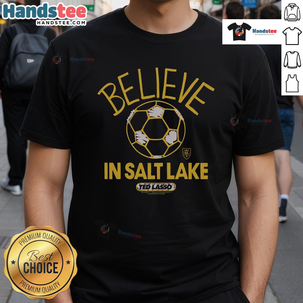 Good Ted Lasso Believe X Real Salt Lake T Shirt Good Ted Lasso Believe X Real Salt Lake T-Shirt featuring bold graphics and a comfortable fit, perfect for fans.