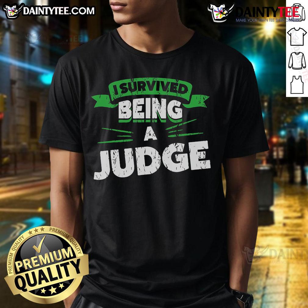 I Survived Being A Judge Retiring Judges Retirement T Shirt Alt Text: I Survived Being A Judge Retiring Judges Retirement T-Shirt featuring humorous design for retiring judges.