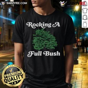 Good Rocking A Full Bush T-Shirt featuring a vibrant design perfect for casual wear and music lovers.