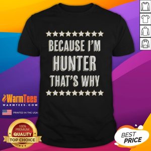 Alt Text: Funny Because I'm Hunter That's Why T-Shirt design featuring humorous text for hunting enthusiasts.