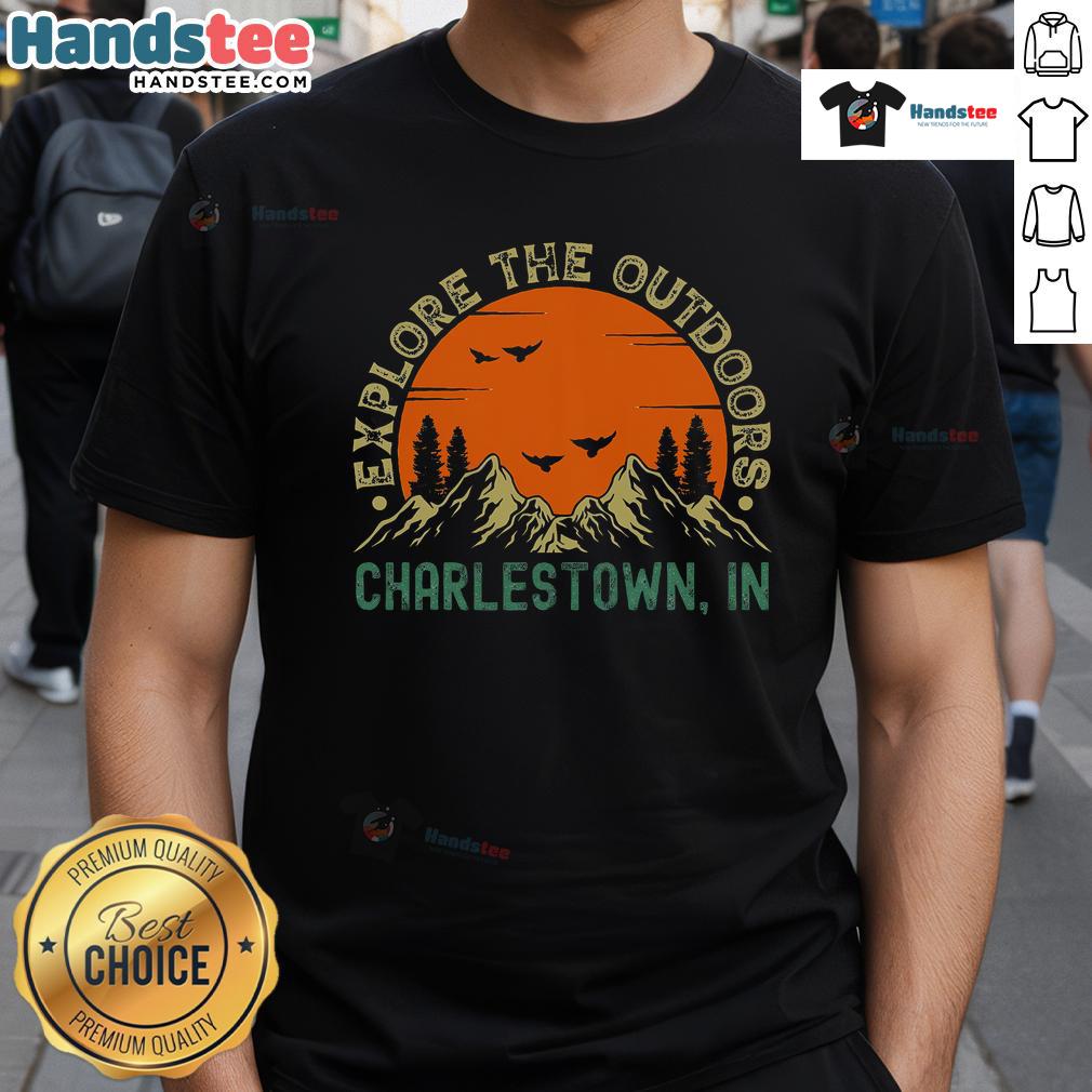 Nice Charlestown Indiana Explore The Outdoors T Shirt Charlestown Indiana Explore The Outdoors T-Shirt featuring a vibrant design perfect for outdoor enthusiasts.