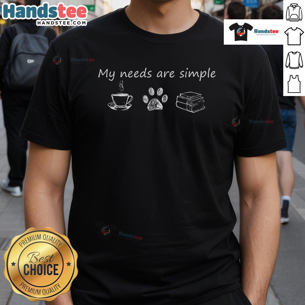 Nice Coffee Dog Footprints Book My Needs Are Simple T Shirt Nice Coffee Dog Footprints Book My Needs Are Simple T-Shirt featuring cute dog paw prints and coffee design.