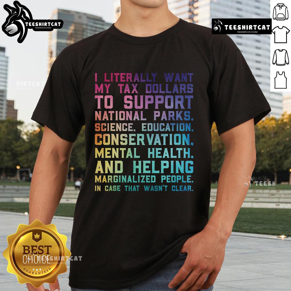 Nice I Literally Want My Tax Dollars To Support National Parks T Shirt Nice I Literally Want My Tax Dollars To Support National Parks T-Shirt in vibrant colors, promoting conservation and outdoor enjoyment.