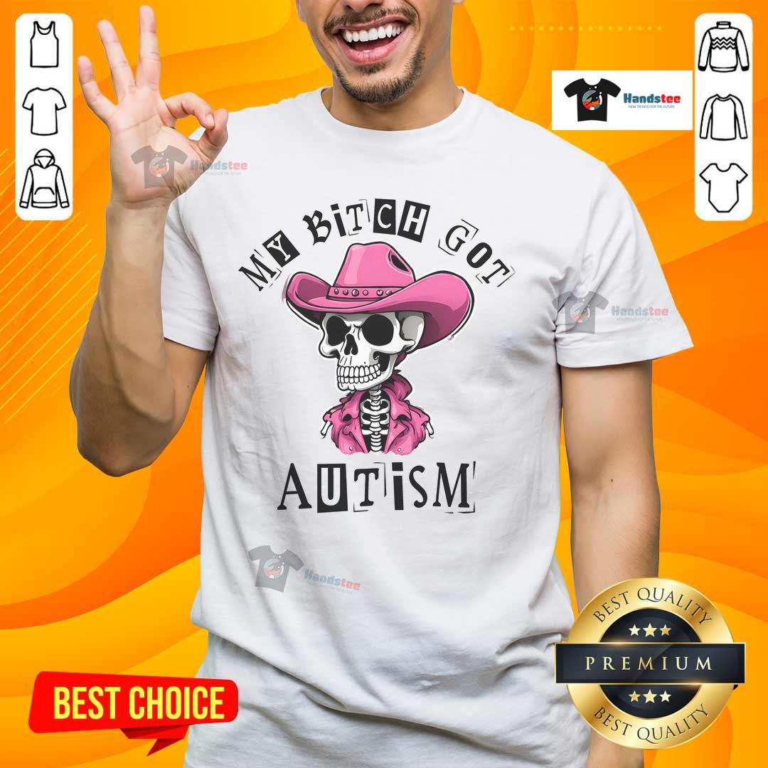 Nice My Bitch Got Autism Skeleton Cow Hat Autistic Tism Rizz T Shirt Funny 'My Bitch Got Autism' T-shirt with skeleton cow hat design, celebrating autism awareness and unique style.