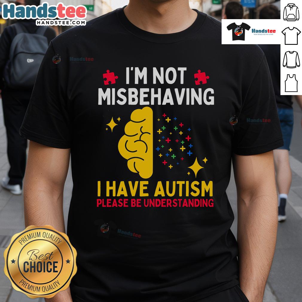Official Autism Awareness I'M Not Misbehaving I Have Autism T Shirt Alt Text: Official Autism Awareness I'm Not Misbehaving, I Have Autism T-Shirt, promoting understanding and acceptance of autism.