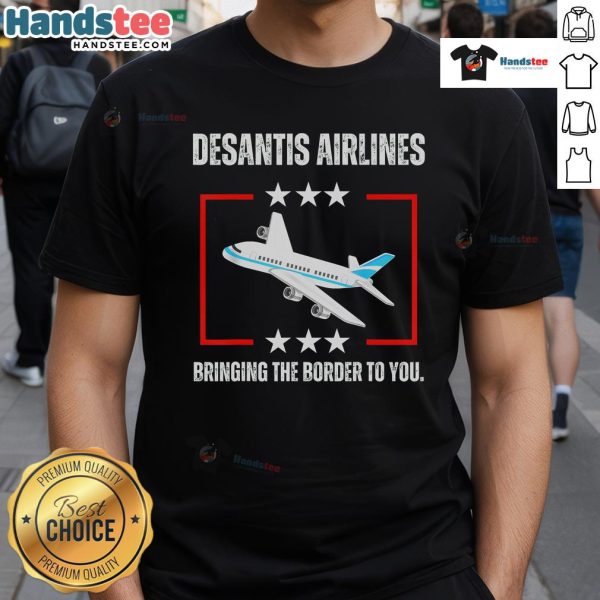 Alt Text: Official DeSantis Airlines 'Bringing The Border To You' T-Shirt featuring bold graphics and patriotic colors.