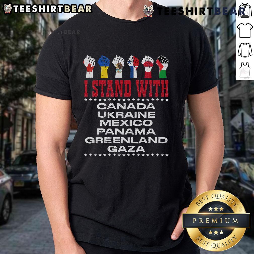 Official I Stand With Canada Greenland Mexico Panama Gaza Ukraine T Shirt Alt Text: Official I Stand With Canada Greenland Mexico Panama Gaza Ukraine T-Shirt featuring a bold, colorful design.