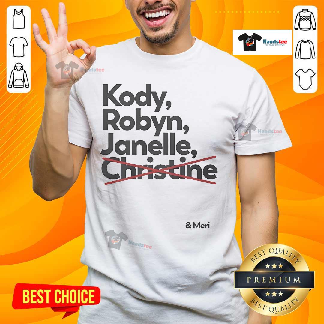 Official Kody Robyn Janelle Christine And Meri T Shirt Alt Text: Official Kody Robyn Janelle Christine and Meri T-Shirt featuring iconic designs for fans of the popular reality show.