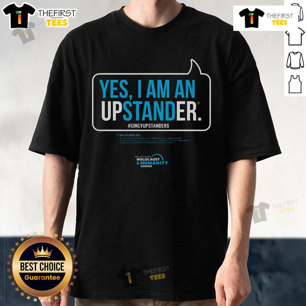 Official Yes I Am An Upstander #Cincyupstanders T Shirt Alt Text: Official Yes I Am An Upstander T-Shirt featuring bold text design promoting positivity and support.