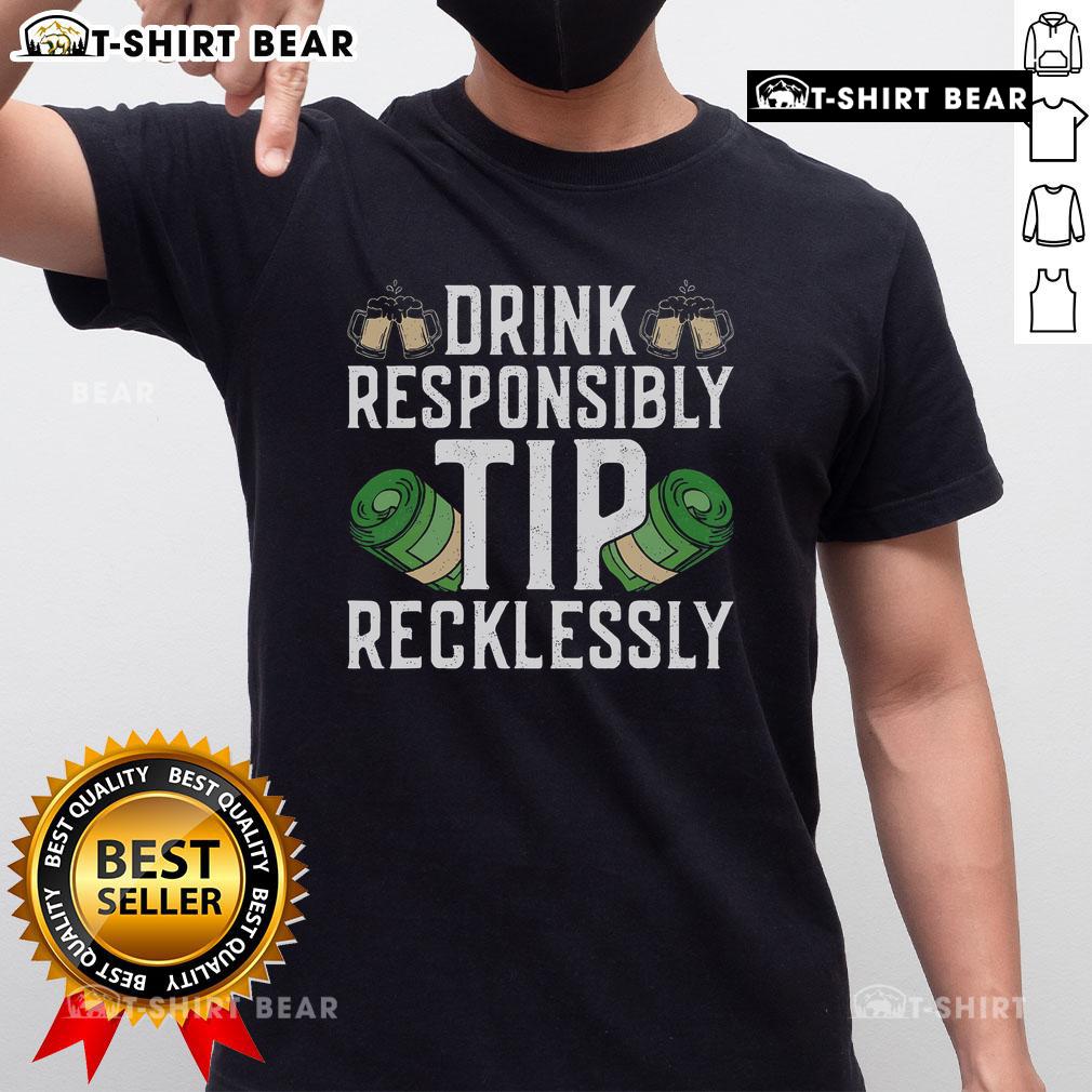 Top Bartender Mixologist Drink Responsibly Tip Recklessly T Shirt Top Bartender Mixologist Drink Responsibly Tip Recklessly T-Shirt featuring a fun cocktail graphic and catchy slogan.