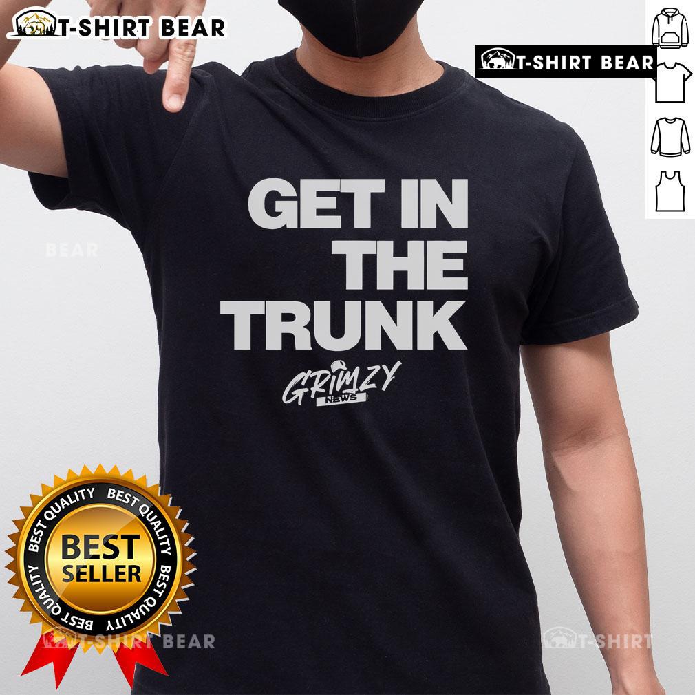Top Grimzy News Get In The Trunk T Shirt Top Grimzy News Get In The Trunk T-Shirt featuring bold graphics and vibrant colors, perfect for casual wear.