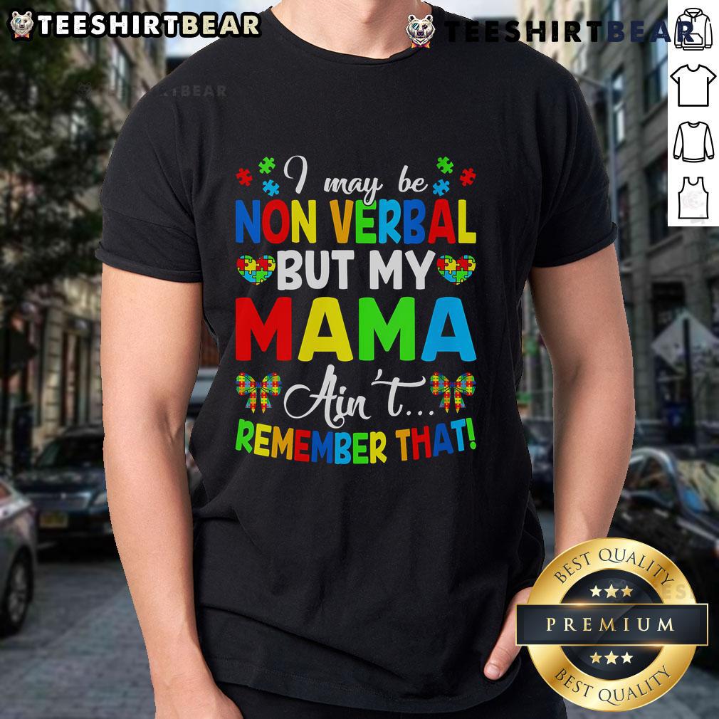Top I May Be Non Verbal But My Mama Ain'T Remember That Autism T Shirt Top I May Be Non Verbal But My Mama Ain'T Remember That Autism T-Shirt in vibrant colors, showcasing autism awareness.