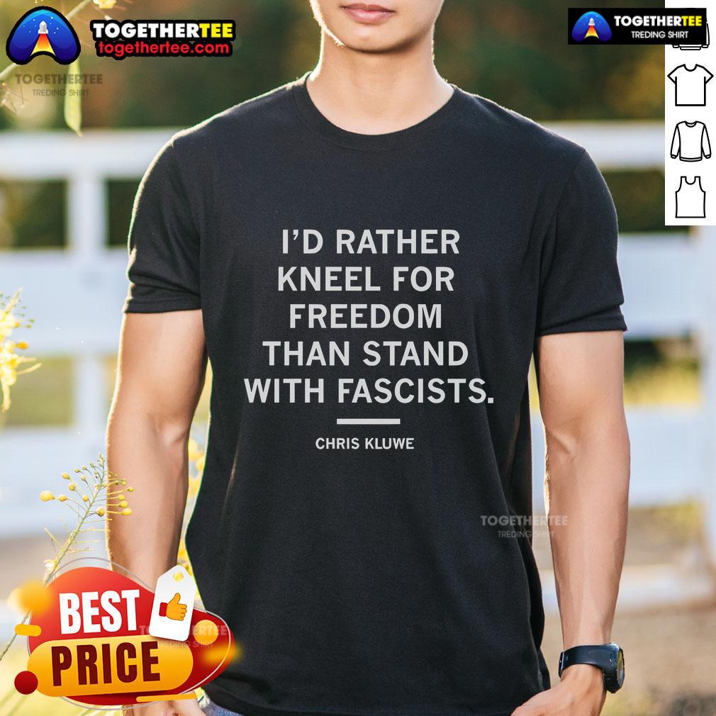 Top I'D Rather Kneel For Freedom Than Stand With Fascist T Shirt Alt Text: Top 'I'd Rather Kneel For Freedom Than Stand With Fascist' T-Shirt design showcasing a bold, empowering message.