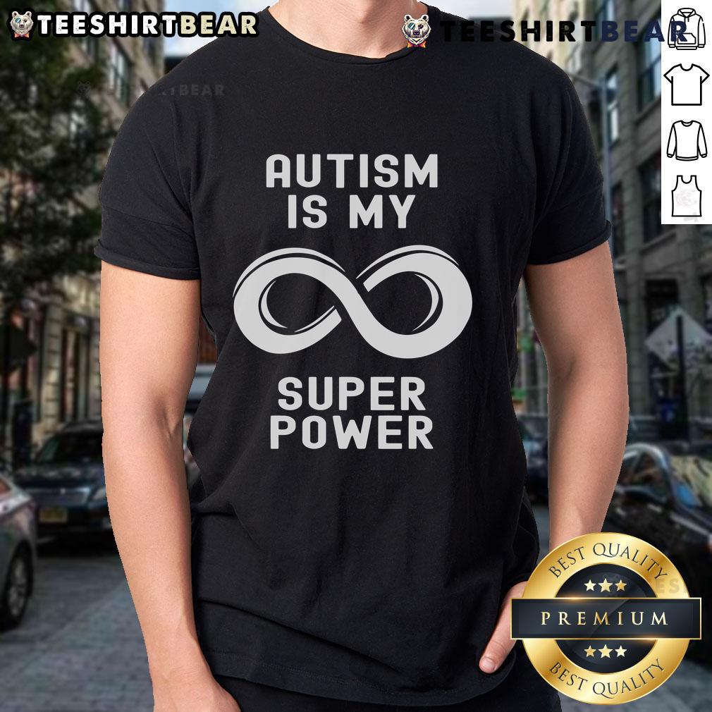Top Infinity Autism Is My Super Power Autistic Super Powers T Shirt Top Infinity Autism Is My Super Power T-Shirt featuring vibrant design celebrating autistic superpowers and pride.