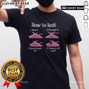 Funny 'How To Knit' T-shirt featuring instructions: stab it, strangle it, scoop the guts out. Perfect for knitters!